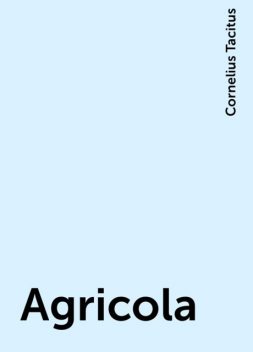 Agricola, Cornelius Tacitus