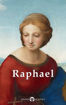 Complete Works of Raphael (Delphi Classics), Raphael Sanzio