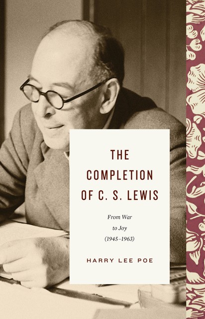 The Completion of C. S. Lewis (1945–1963), Harry Lee Poe