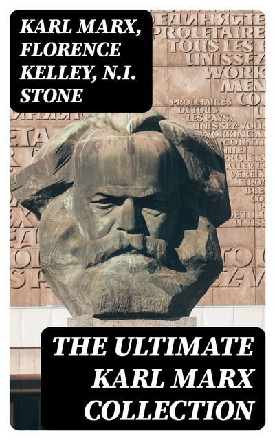 The Ultimate Karl Marx Collection, Karl Marx, N.I. Stone, Florence Kelley