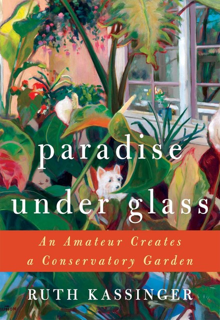 Paradise Under Glass, Ruth Kassinger