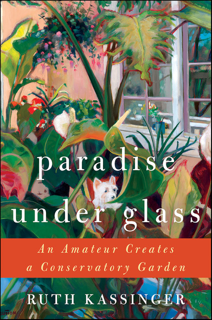 Paradise Under Glass, Ruth Kassinger