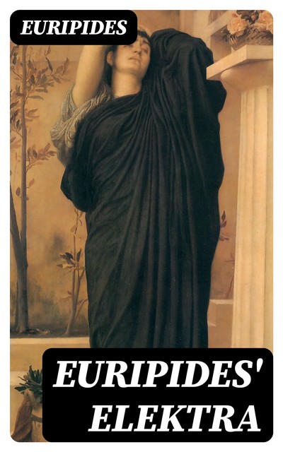 Euripides' Elektra, Euripides