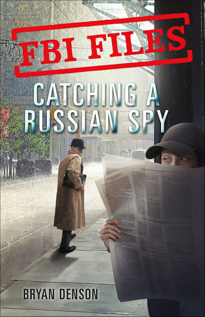 FBI Files: Catching a Russian Spy, Bryan Denson