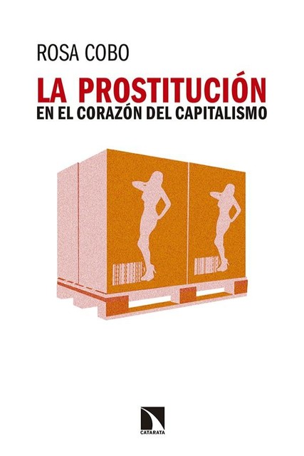 La prostitución en el corazón del capitalismo, Rosa Cobo