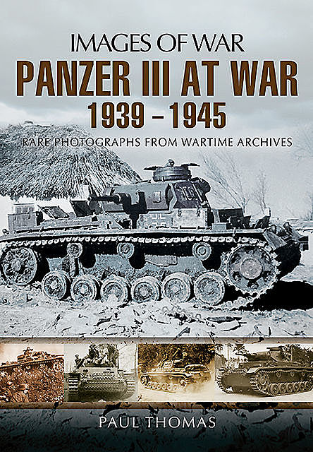 Panzer III at War, 1939–1945, Paul Thomas
