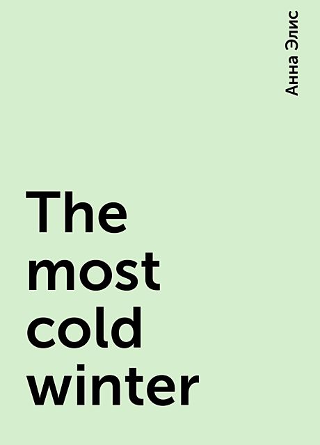 The most cold winter, Анна Элис