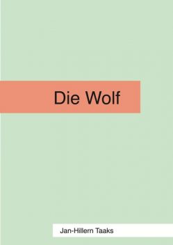 Die Wolf, Jan-Hillern Taaks
