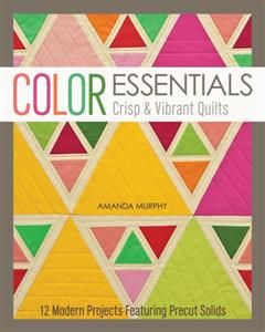 Color Essentials-Crisp & Vibrant Quilts, Amanda Murphy