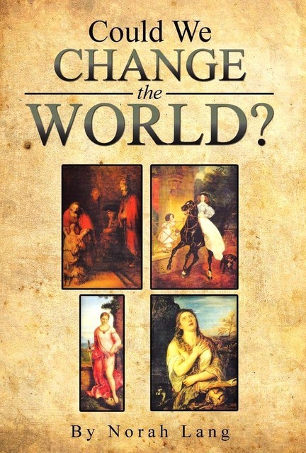 Could We Change The World, Norah Lang