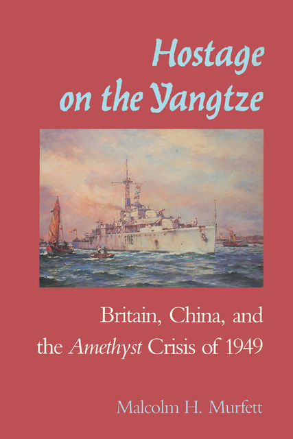 Hostage on the Yangtze, Malcolm H.Murfett