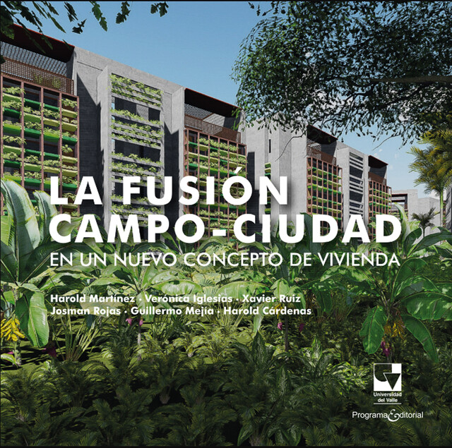 La fusión campo-ciudad en un nuevo concepto de vivienda, Guillermo Mejía, Harold Cárdenas, Harold Martínez, Josman Rojas, Verónica Iglesias, Xavier Ruíz
