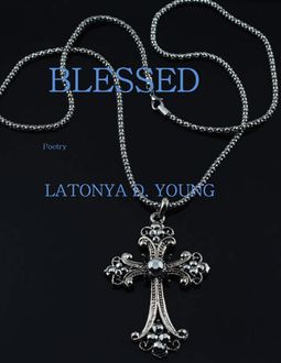Blessed, Latonya D Young