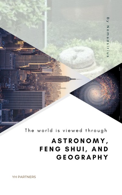 The world is viewed through Astronomy, Feng Shui, and Geography, Nomadsirius