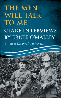 The Men Will Talk to Me: Clare Interviews, Ernie O'Malley