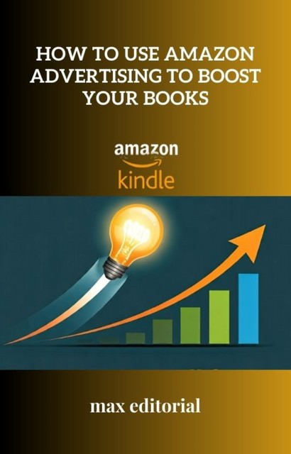 How to Use Amazon Advertising to Boost Your Books, Max Editorial