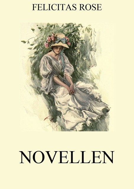 Novellen, Felicitas Rose
