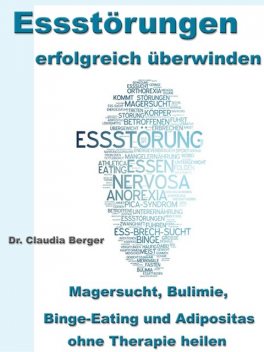 Essstörungen erfolgreich überwinden, Claudia Berger