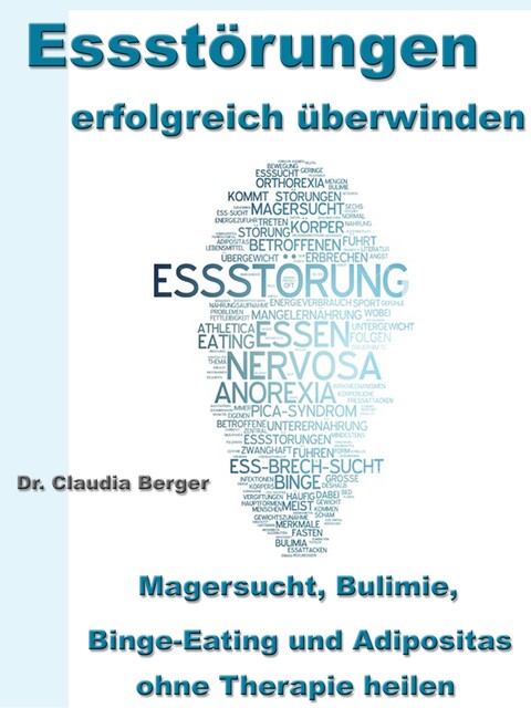 Essstörungen erfolgreich überwinden, Claudia Berger