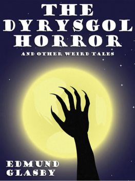 The Dyrysgol Horror and Other Weird Tales, Edmund Glasby