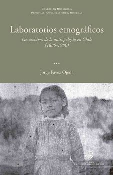 Laboratorios etnográficos, Jorge Pavez
