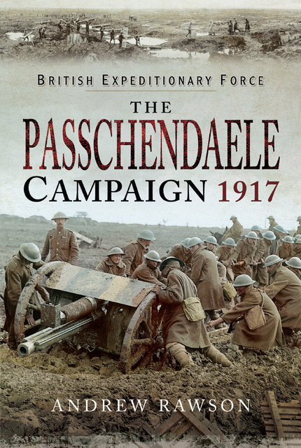 The Passchendaele Campaign 1917, Andrew Rawson
