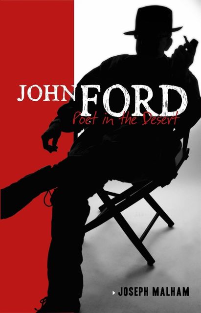 John Ford: Poet in the Desert, Joseph M Malham