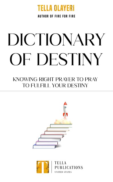 Dictionary Of Destiny, Tella Olayeri
