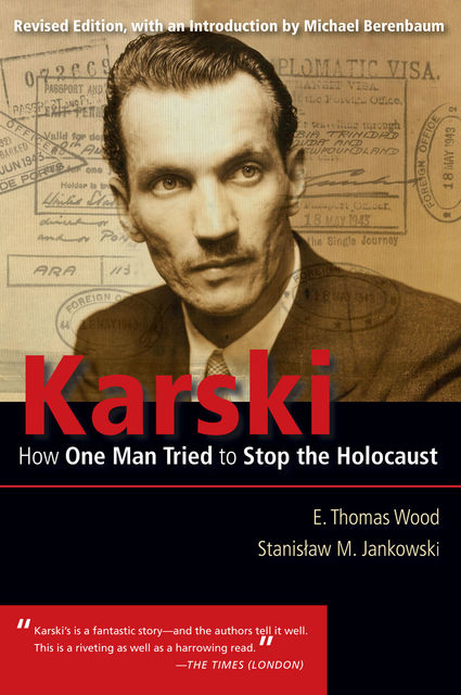 Karski: How One Man Tried to Stop the Holocaust, Thomas Wood