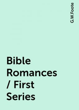 Bible Romances / First Series, G.W.Foote