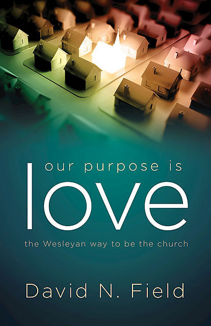 Our Purpose Is Love, David Field