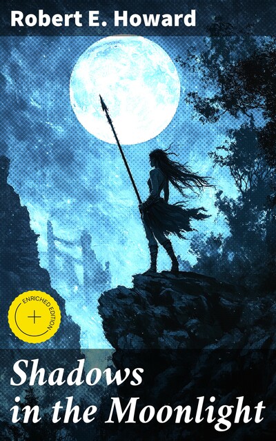 Shadows in the Moonlight, Robert E.Howard