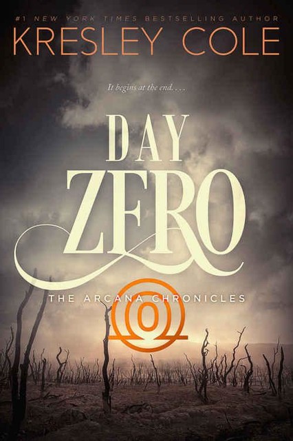 Day Zero (The Arcana Chronicles Book 4), Kresley Cole