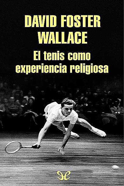 El tenis como experiencia religiosa, David Foster Wallace