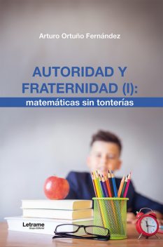 Autoridad y fraternidad (I): matemáticas sin tonterías, Arturo Fernández