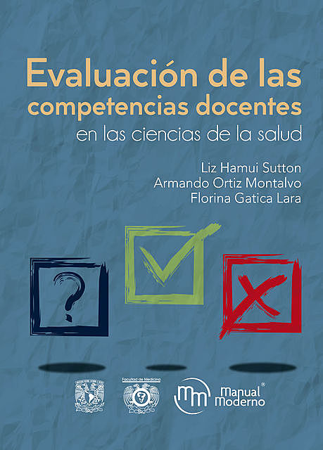 Evaluación de las competencias docentes en las ciencias de la salud, Liz Hamui Sutton, Armando Ortiz Montalvo, Florina Gatica Lara