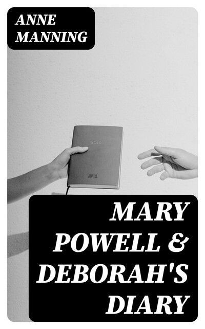 Mary Powell & Deborah's Diary, Anne Manning