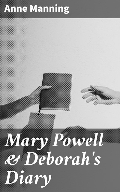 Mary Powell & Deborah's Diary, Anne Manning