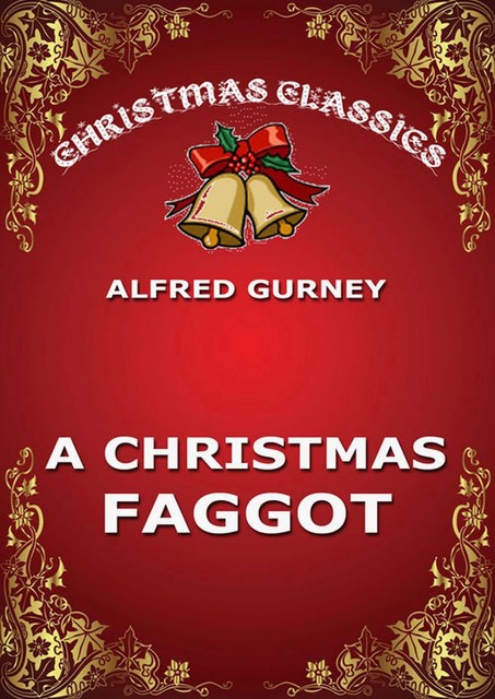 A Christmas Faggot, Alfred Gurney