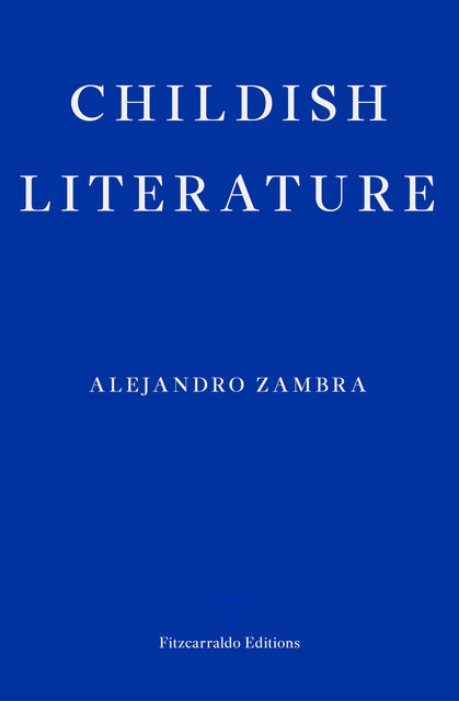 Childish Literature, Alejandro Zambra