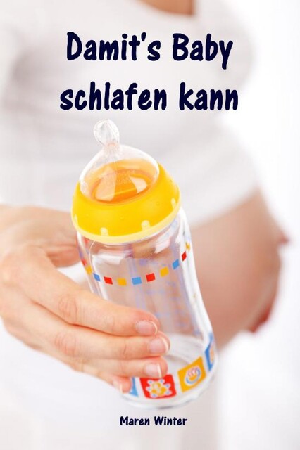 Damit's Baby schlafen kann, Maren Winter
