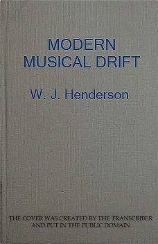 Modern Musical Drift, W.J.Henderson