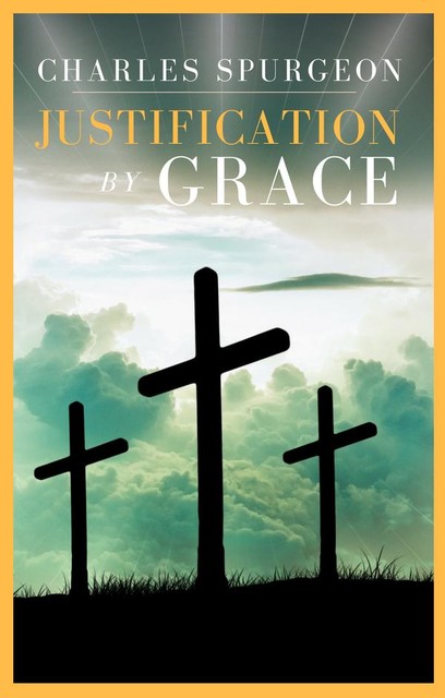 Justification By Grace, Charles H.Spurgeon