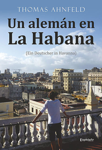 Un alemán en La Habana – Ein Deutscher in Havanna, Thomas Ahnfeld