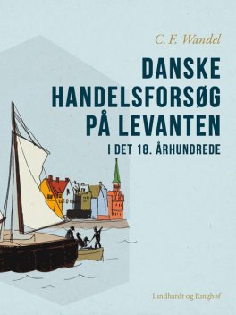 Danske handelsforsøg på Levanten i det 18. århundrede, C.F. Wandel