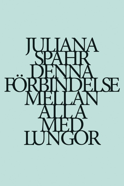 Denna förbindelse mellan alla med lungor, Juliana Spahr
