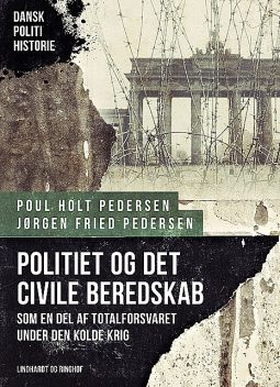 Politiet og det civile beredskab som en del af totalforsvaret under Den kolde krig, Poul Pedersen, Jørgen Fried Pedersen