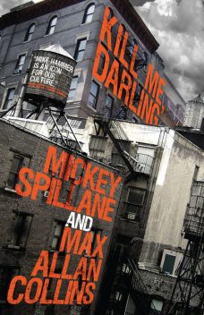 Mike Hammer – Kill Me, Darling, Mickey Spillane, Max Allan Collins