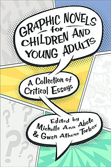 Graphic Novels for Children and Young Adults, Gwen Athene Tarbox, Michelle Ann Abate