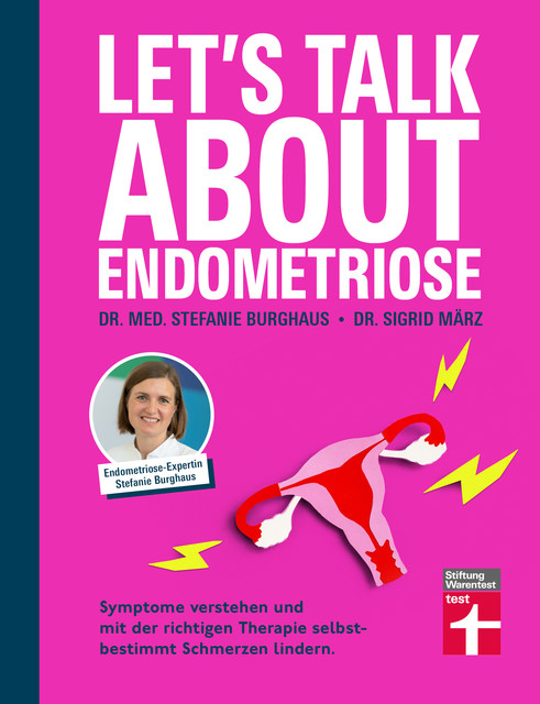 Let's talk about Endometriose – Symptome, Diagnose und Behandlung, Sigrid März, med. Stefanie Burghaus